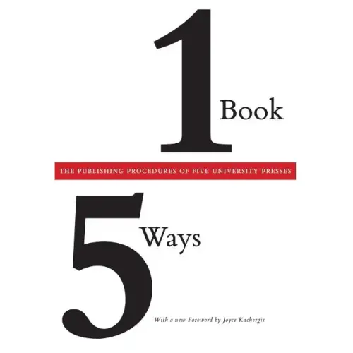 One Book/Five Ways: The Publishing Procedures of Five University Presses
