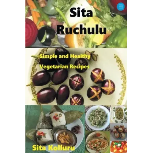Sita Ruchulu: Simple and Healthy Vegetarian Recipes
