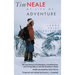 Tim Neale My Life of Adventure: An oral history of adventure, misadventure, and living fully as told by Timothy F. Neale