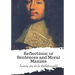 Reflections; or Sentences and Moral Maxims