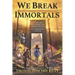 We Break Immortals