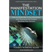 The Manifestation Mindset: How to Think Like A True Manifestor and Overcome the Doubts Blocking Your Success