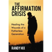 The Affirmation Crisis: Healing the Wounds of a Fatherless Generation