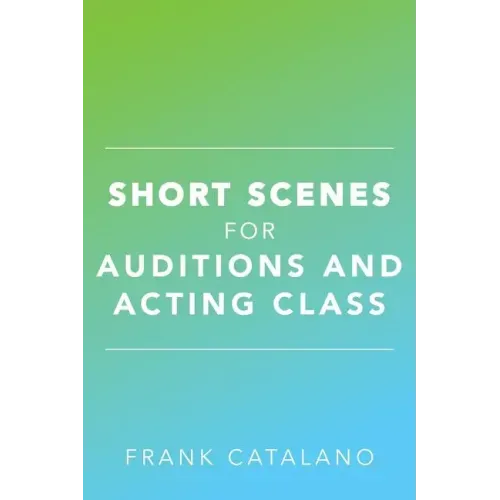 Short Scenes for Auditions and Acting Class