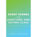 Short Scenes for Auditions and Acting Class