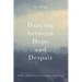 Dancing Between Hope and Despair: Trauma, Attachment and the Therapeutic Relationship
