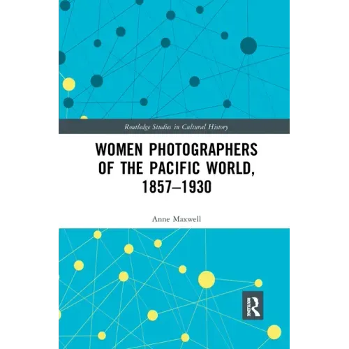 Women Photographers of the Pacific World, 1857-1930