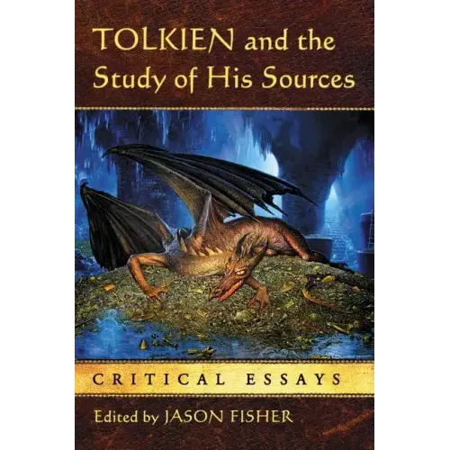 Tolkien and the Study of His Sources: Critical Essays