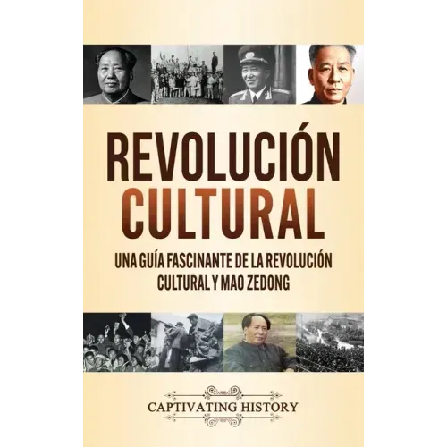 Revolución Cultural: Una guía fascinante de la Revolución Cultural y Mao Zedong