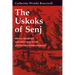 Uskoks of Senj: Piracy, Banditry, and Holy War in the Sixteenth-Century Adriatic