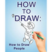 How to Draw: How to Draw People