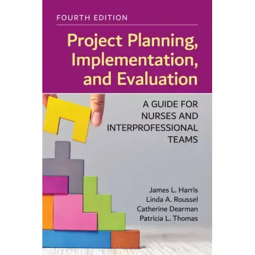 Project Planning, Implementation, and Evaluation: A Guide for Nurses and Interprofessional Teams