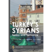 Turkey's Syrians: Today and Tomorrow