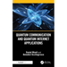 Quantum Communication and Quantum Internet Applications