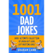 1001 Dad Jokes: Dads' Ultimate Collection of Laugh-Out-Loud, Gut-Busting Gags