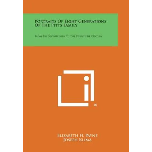Portraits Of Eight Generations Of The Pitts Family: From The Seventeenth To The Twentieth Century