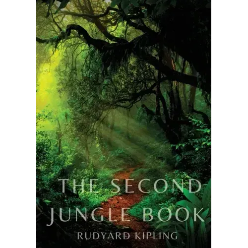 The Second Jungle Book: a sequel to The Jungle Book by Rudyard Kipling first published in 1895, and featuring five stories about Mowgli and th