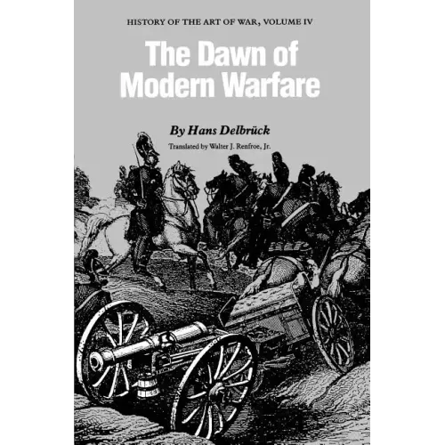 The Dawn of Modern Warfare: History of the Art of War