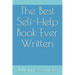 The Best Self-Help Book Ever Written