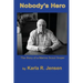 Nobody's Hero: The Story of a Marine Sniper Scout