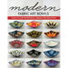Modern Fabric Art Bowls: Express Yourself with Quilt Blocks, Appliqué, Embroidery & More
