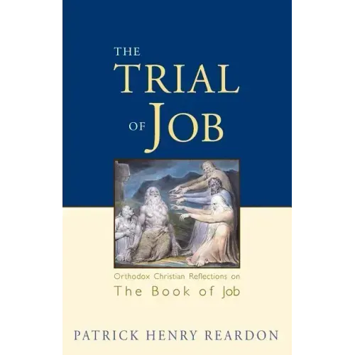 Trial of Job: Orthodox Christian Reflections on the Book of Job