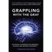 Grappling With The Gray: An Ethical Handbook for Personal Success and Business Prosperity