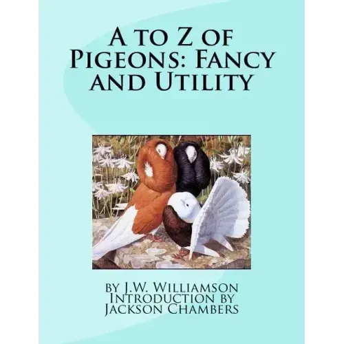 A to Z of Pigeons: Fancy and Utility