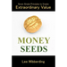 Money Seeds: Seven Simple Principles to Create Extraordinary Value