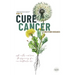 How To Cure Cancer And Other Diseases: The beginning of a new health care era!