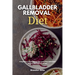 Gallbladder Removal Diet: A Beginner's 3-Week Step-by-Step Guide After Gallbladder Surgery, With Curated Recipes