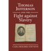 Thomas Jefferson and the Fight Against Slavery