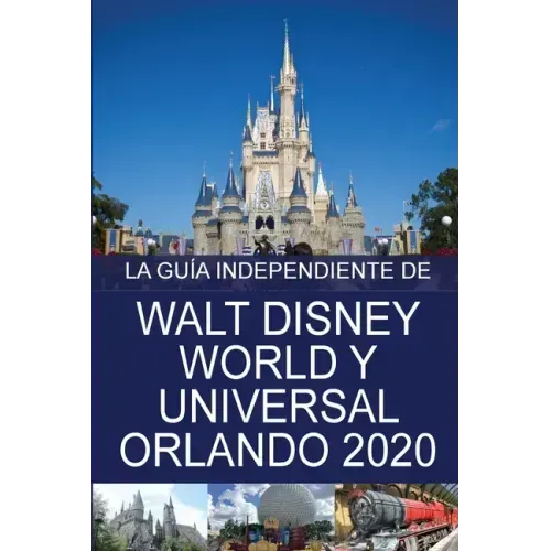 La Guía Independiente de Walt Disney World y Universal Orlando 2020