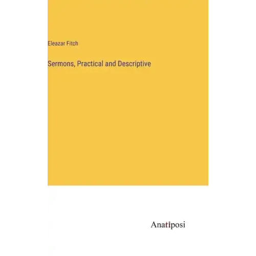 Sermons, Practical and Descriptive