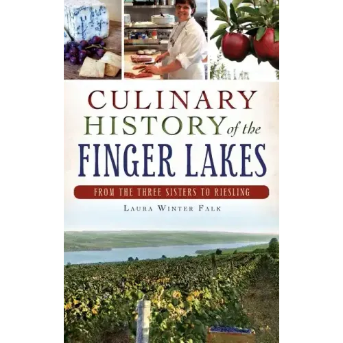 Culinary History of the Finger Lakes: From the Three Sisters to Riesling