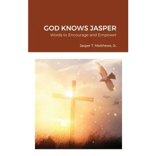 God Knows Jasper: Words to Encourage and Empower