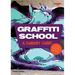 Graffiti School: A Student Guide and Teacher's Manual