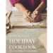 From Scratch Holiday Cookbook - Featuring Einkorn Flour: Easy to Make, Delicious Holiday Recipes