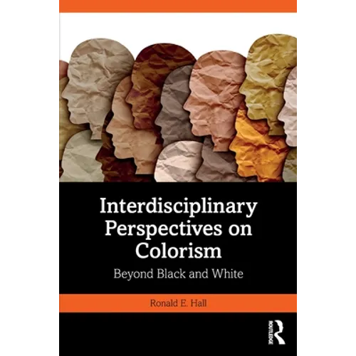 Interdisciplinary Perspectives on Colorism: Beyond Black and White