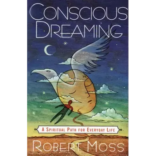 Conscious Dreaming: A Spiritual Path for Everyday Life