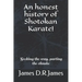An Honest History of Shotokan Karate!: Seeking the Way, Parting the Clouds!