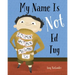 My Name Is Not Ed Tug