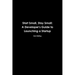 Start Small, Stay Small: A Developer's Guide to Launching a Startup