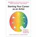 Starting Your Career as an Artist: A Guide to Launching a Creative Life