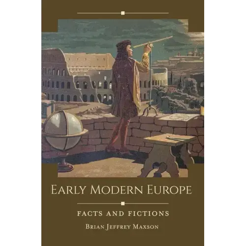 Early Modern Europe: Facts and Fictions