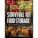 Survival 101 Food Storage: A Step by Step Beginners Guide on Preserving Food and What to Stockpile While Under Quarantine in 2021