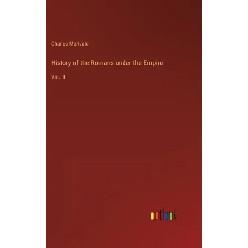 History of the Romans under the Empire: Vol. III