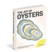 The Joy of Oysters: A Complete Guide to Sourcing, Shucking, Grilling, Broiling, and Frying