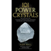 101 Power Crystals: The Ultimate Guide to Magical Crystals, Gems, and Stones for Healing and Transformation