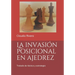 La invasión posicional en ajedrez: Tratado de táctica y estrategia